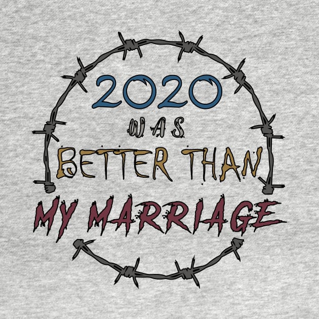 2020 WAS BETTER THAN MY MARRIAGE by Daniello